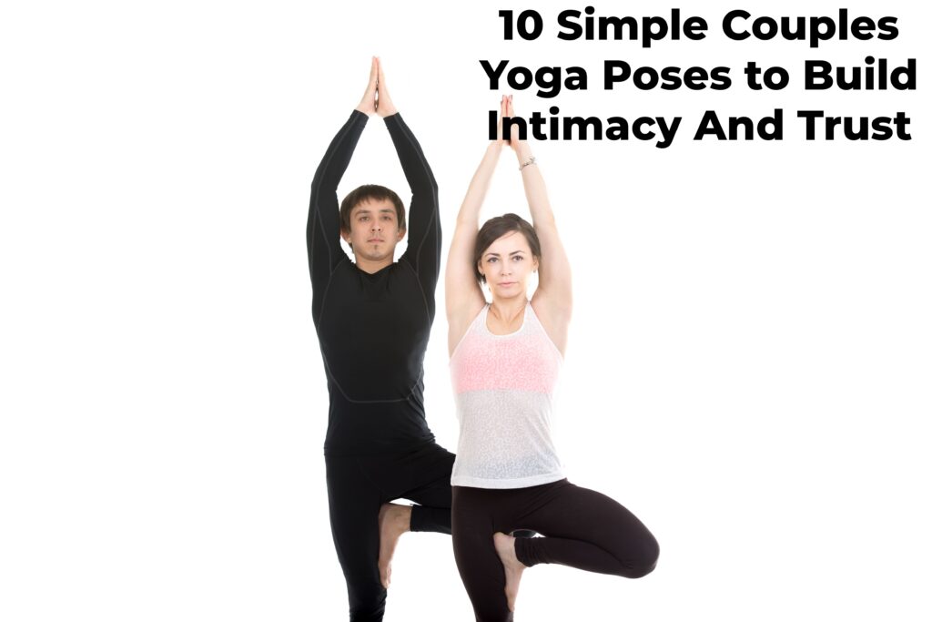 10 Simple Couples Yoga Poses to Build Intimacy And Trust