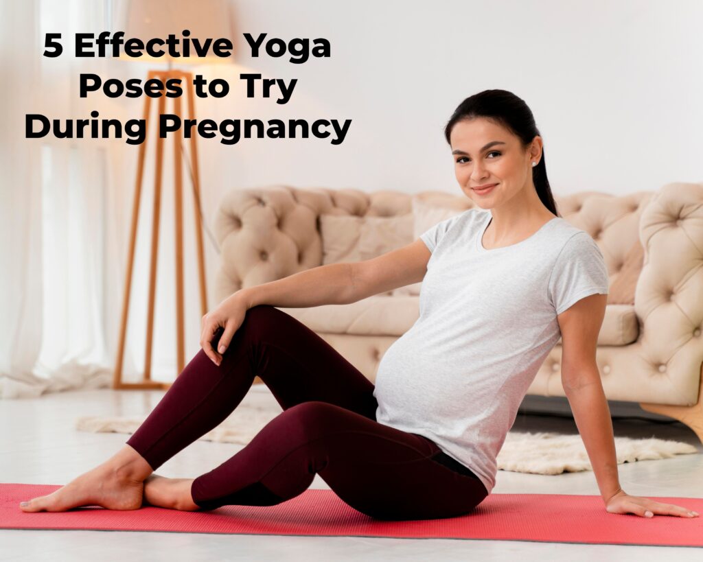 5 Effective Yoga Poses to Try During Pregnancy