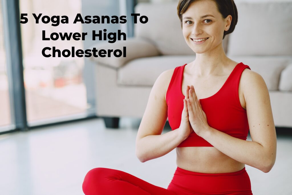 5 Yoga Asanas To Lower High Cholesterol